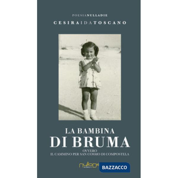 Bambina di bruma ovvero Il Cammino per San Cosmo di Compostela (La)