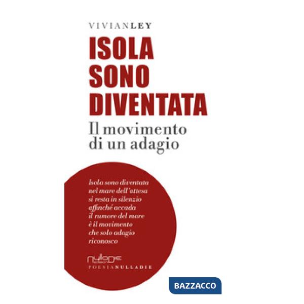 Isola sono diventata. Il movimento di un adagio