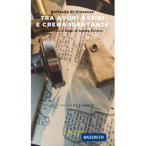 Tra avori assiri e crema idratante. L'archeologia di Agatha Christie