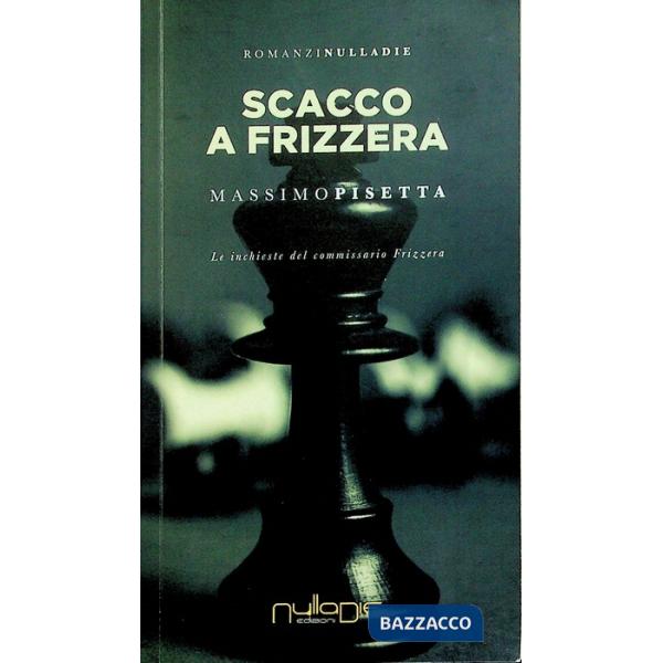 Scacco a Frizzera. Le inchieste del commissario Frizzera