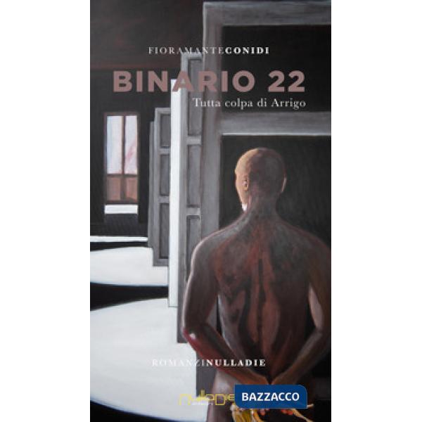 Binario 22. Tutta colpa di Arrigo