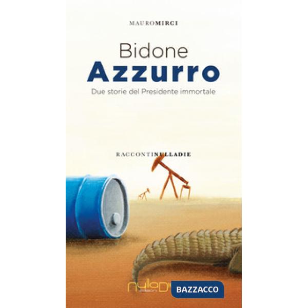 Bidone azzurro. Due storie del presidente immortale