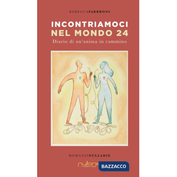 Incontriamoci nel mondo 24. Diario di un'anima in Cammino