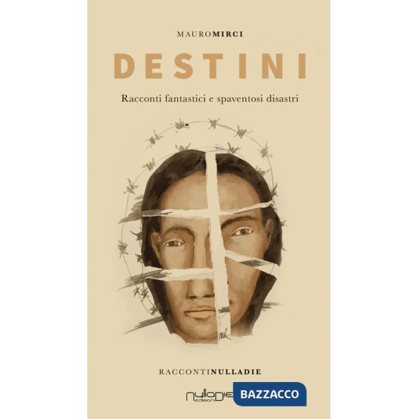 Destini. Racconti fantastici e spaventosi disastri