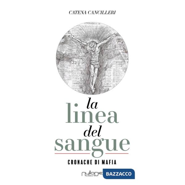 Linea del sangue. Cronache di mafia (La)