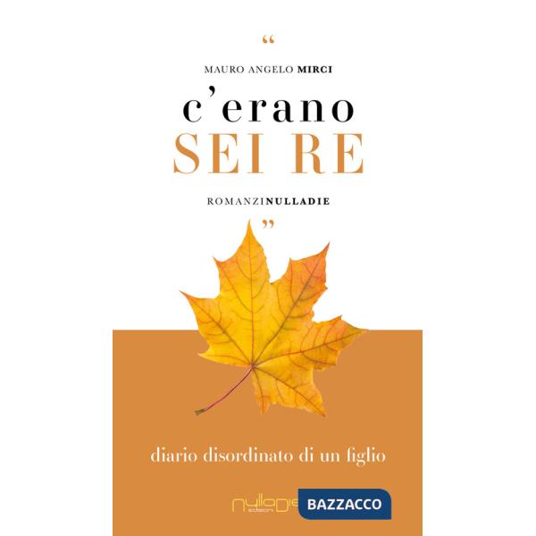 C'erano sei re. Diario disordinato di un figlio