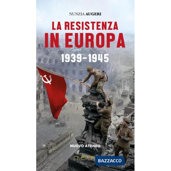 Resistenza in Europa. 1939-1945 (La)