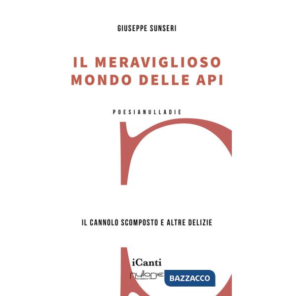 Meraviglioso mondo delle api. Il cannolo scomposto e altre delizie (Il)