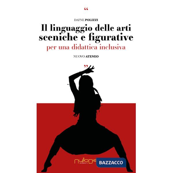 Linguaggio delle arti sceniche e figurative. Per una didattica inclusiva (Il)