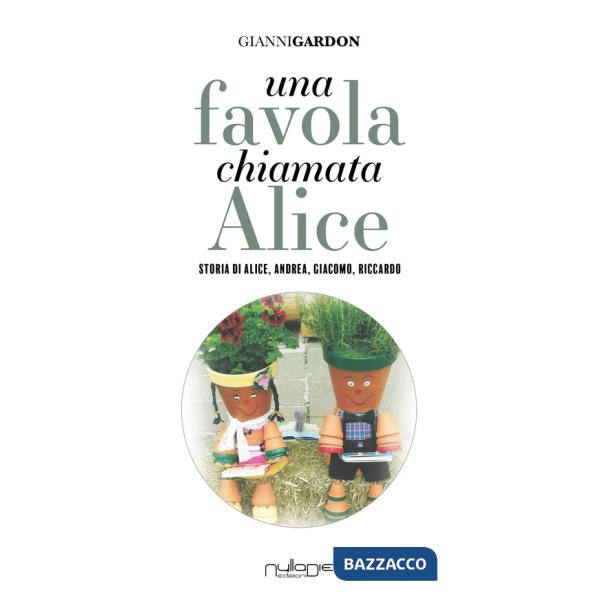 Favola chiamata Alice. Storia di Alice, Andrea, Giacomo, Riccardo (Una)