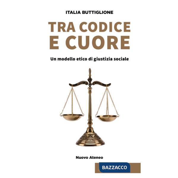 Tra codice e cuore. Un modello etico di giustizia sociale