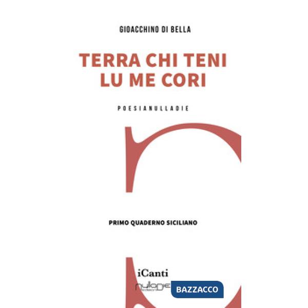 Terra chi teni lu me cori. Primo quaderno siciliano