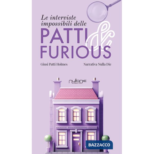 Interviste impossibili delle Patti & Furious (Le)