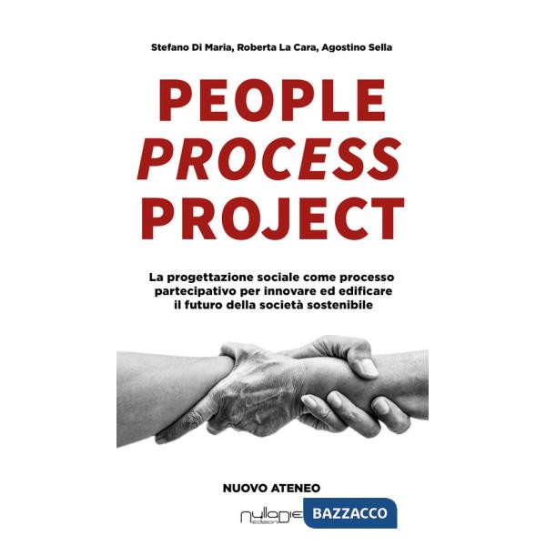 People process project. La progettazione sociale come processo partecipativo per innovare ed edificare il futuro della società s