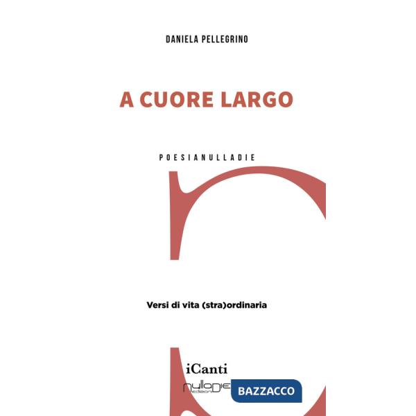 A cuore largo. Versi di vita (stra)ordinaria