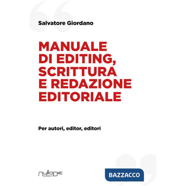 Manuale di editing, scrittura e redazione editoriale. Per autori, editor, editori