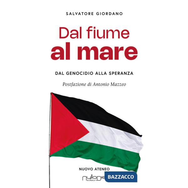Dal fiume al mare. Dal genocidio alla speranza