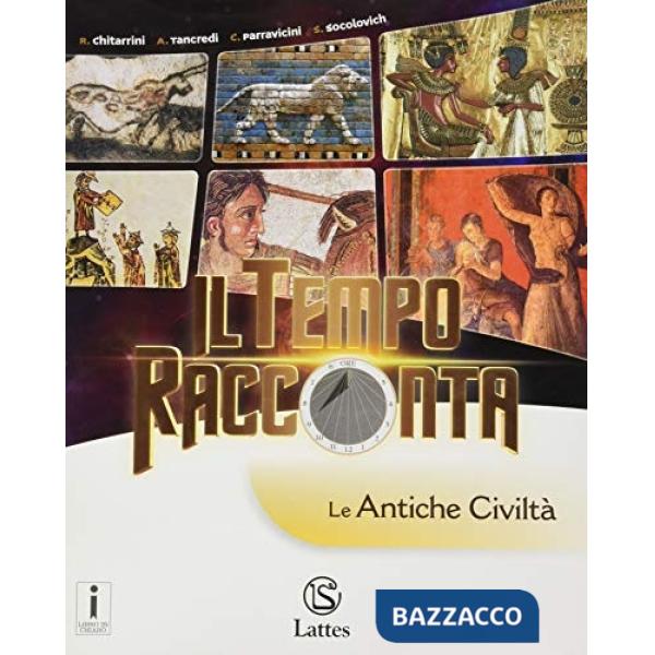 IL TEMPO RACCONTA-LE ANTICHE CIVILTA'