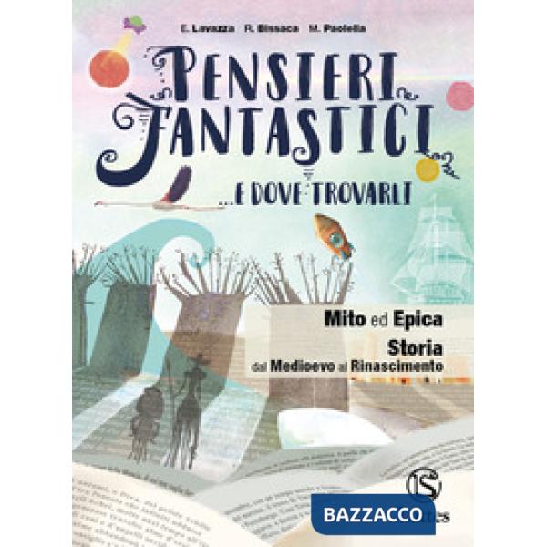 PENSIERI FANTASTICI. E DOVE TROVARLI MITO ED EPICA STORIA DAL MEDIOEVO