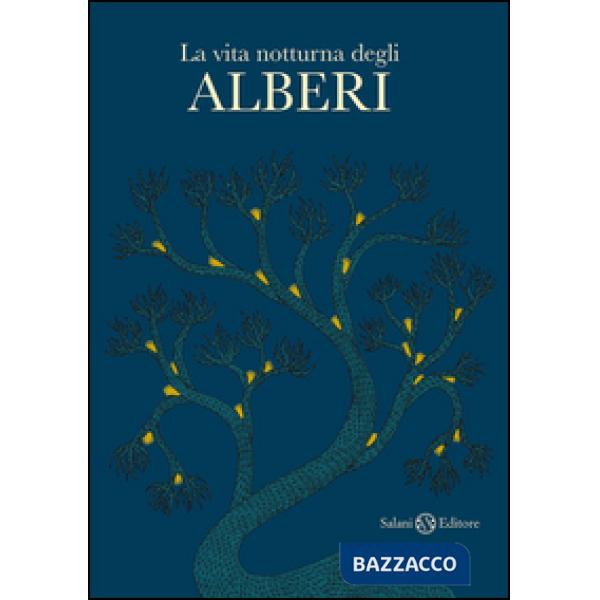 Vita notturna degli alberi. Ediz. illustrata (La)