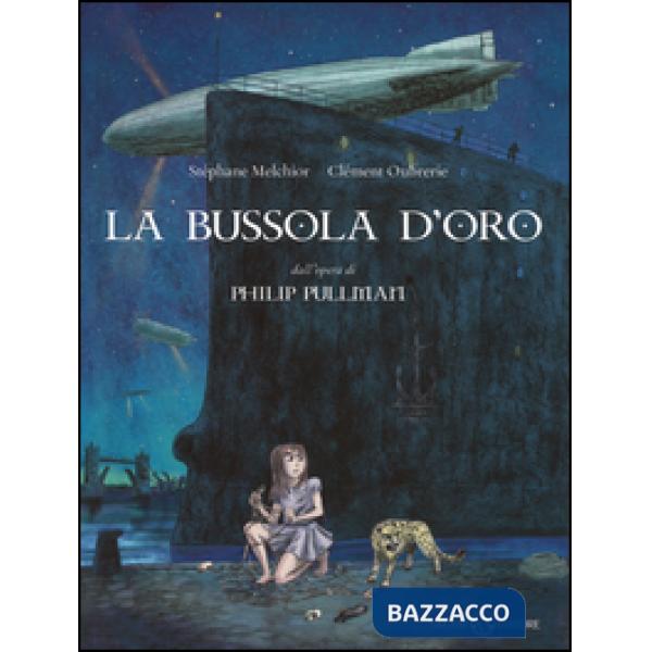 Bussola d'oro. Queste oscure materie. Dall'opera di Philip Pullman (La)