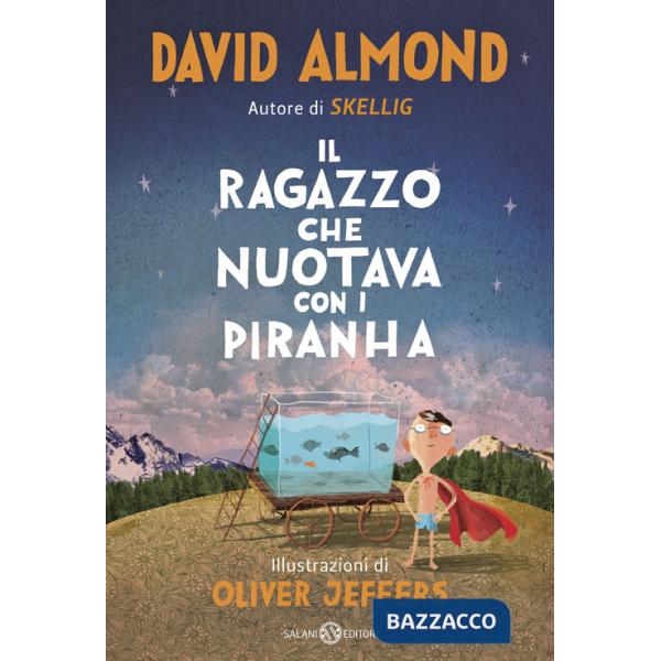 Ragazzo che nuotava con i piranha (Il)