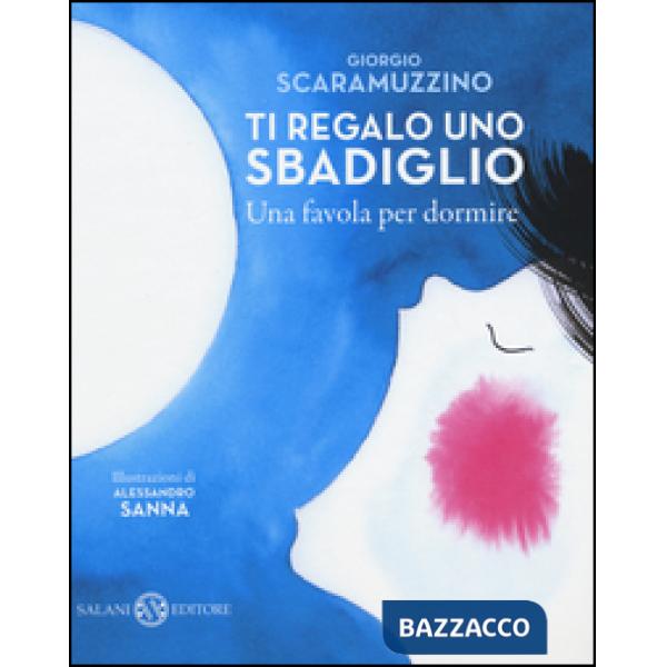 Ti regalo uno sbadiglio. Una favola per dormire