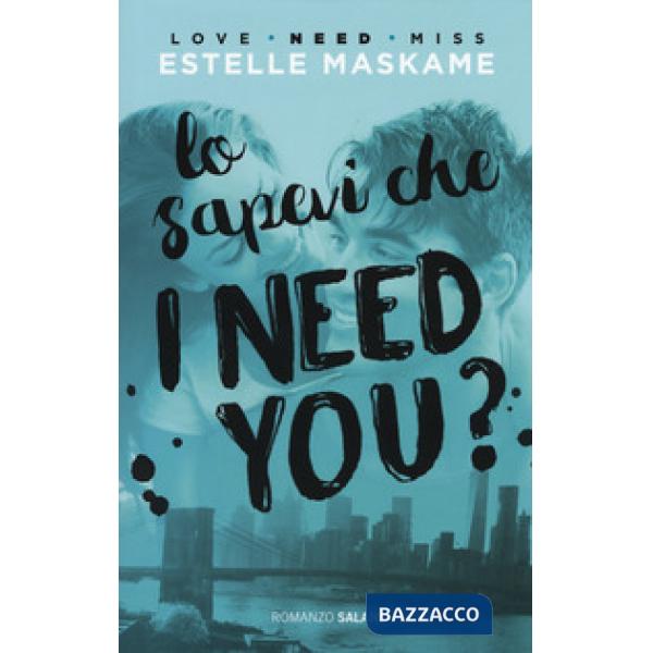 Lo sapevi che I need you?