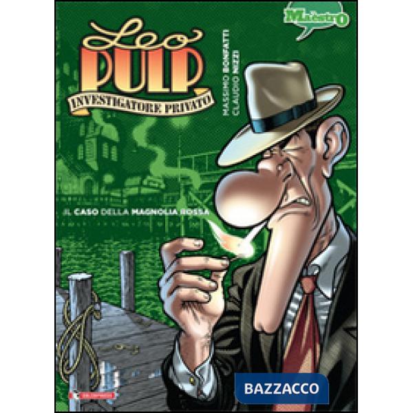 Caso della magnolia rossa. Leo Pulp (Il). Vol. 3