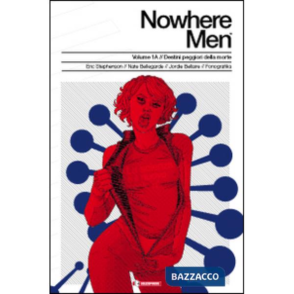 Destini peggiori della morte. Nowhere men vol. 1A