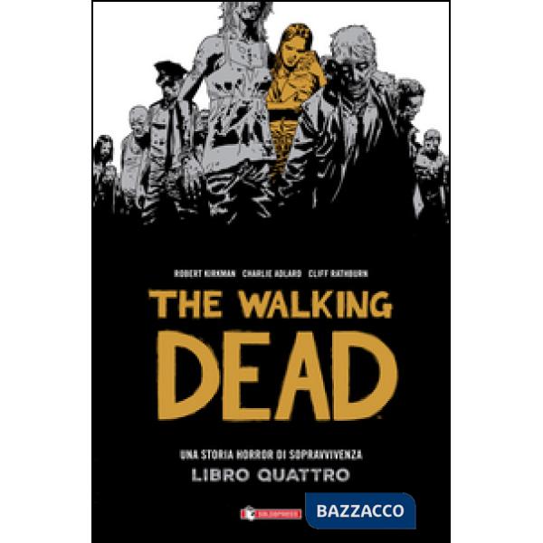 Storia horror di sopravvivenza. The walking dead (Una). Vol. 4