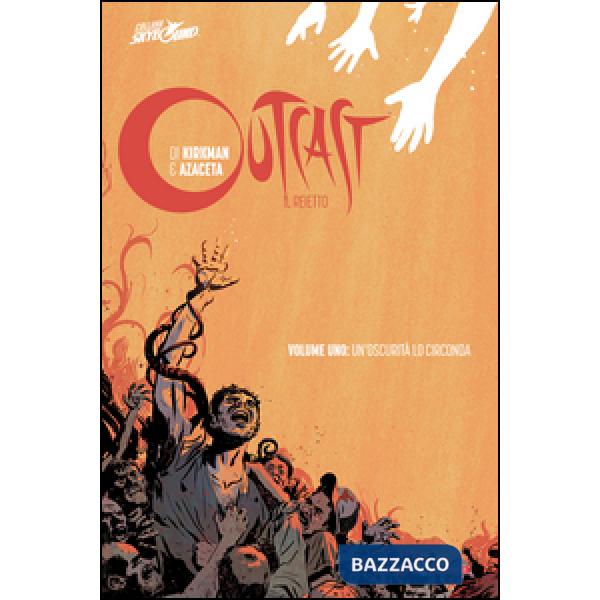 Outcast. Il reietto. Vol. 1: Un' oscurità lo circonda