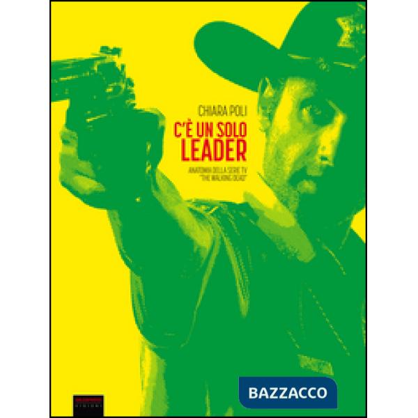 C'è un solo leader. Anatomia della serie tv «The Walking Dead»