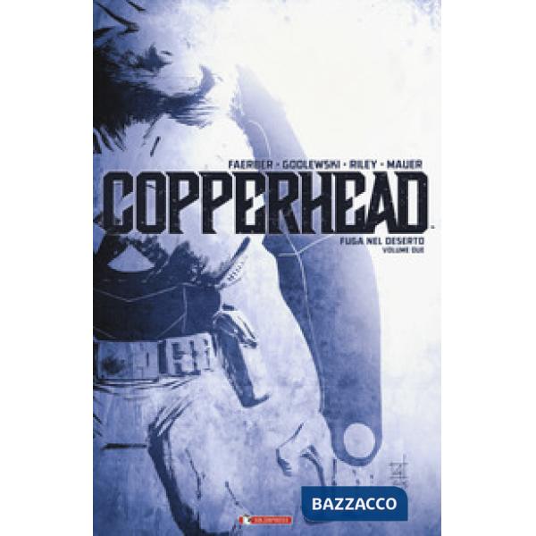 Copperhead. Vol. 2: Fuga nel deserto