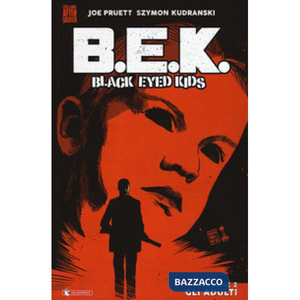 B.E.K. Black eyed kids. Vol. 2: Gli adulti