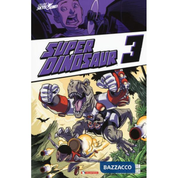 Super Dinosaur. Vol. 3