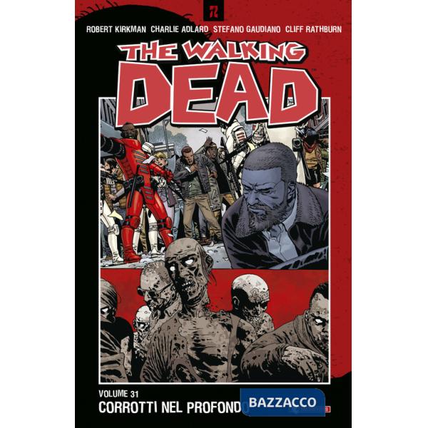 Walking dead (The). Vol. 31: Corrotti nel profondo