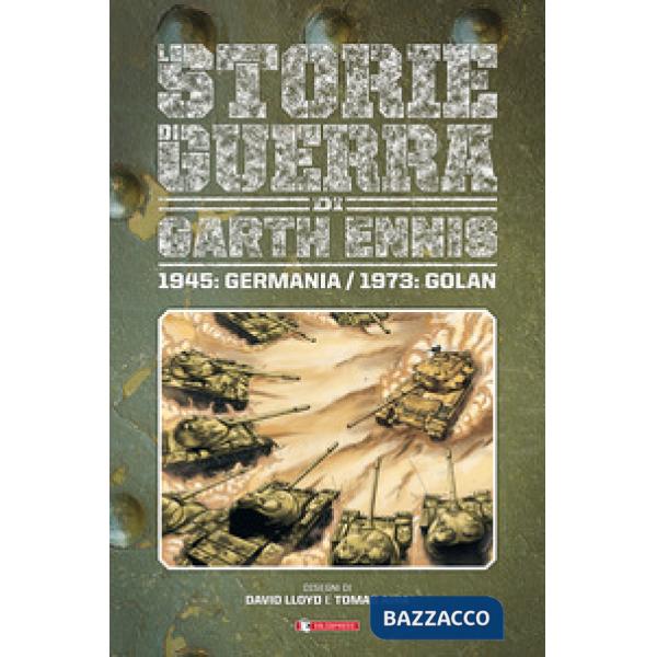 Storie di guerra. Vol. 8: 1945: Germania/1973: Golan
