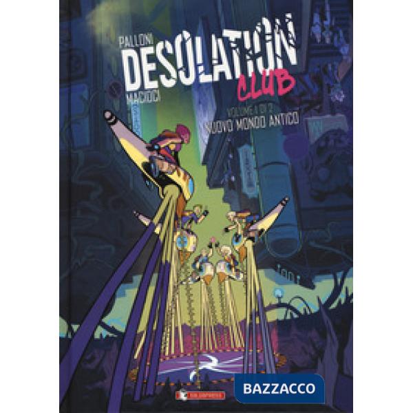 Desolation club. Vol. 1: Nuovo mondo antico