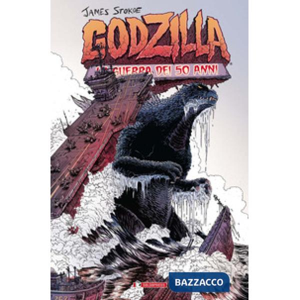 Godzilla. La guerra dei 50 anni