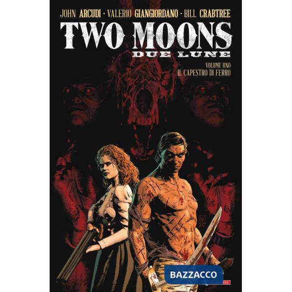Two Moons. Due Lune. Vol. 1: Il capestro di ferro