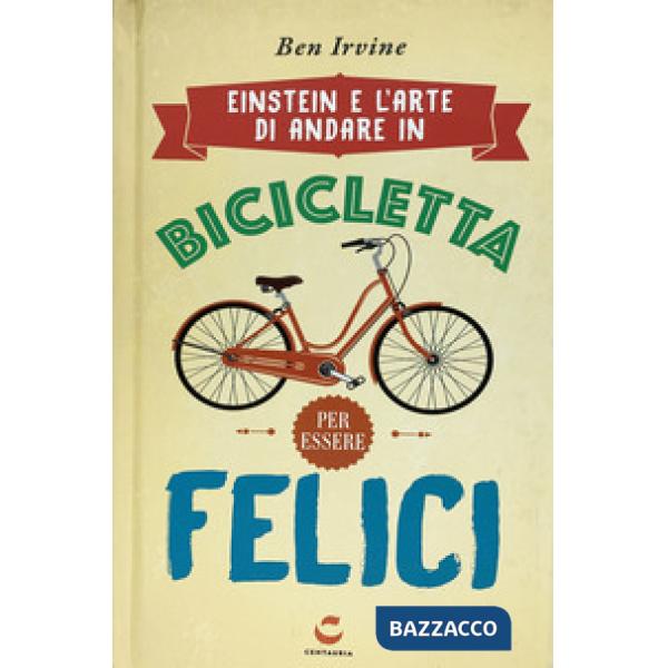 Einstein e l'arte di andare in bicicletta e vivere felici