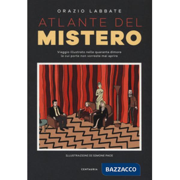 Atlante del mistero. Viaggio illustrato nelle quaranta dimore le cui porte non v