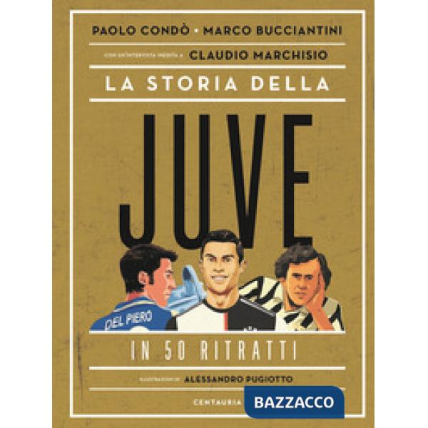Storia della Juve in 50 ritratti (La)