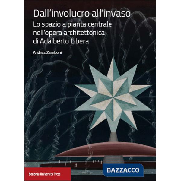Dall'involucro all'invaso. Lo spazio a pianta centrale nell'opera architettonica di Adalberto Libera