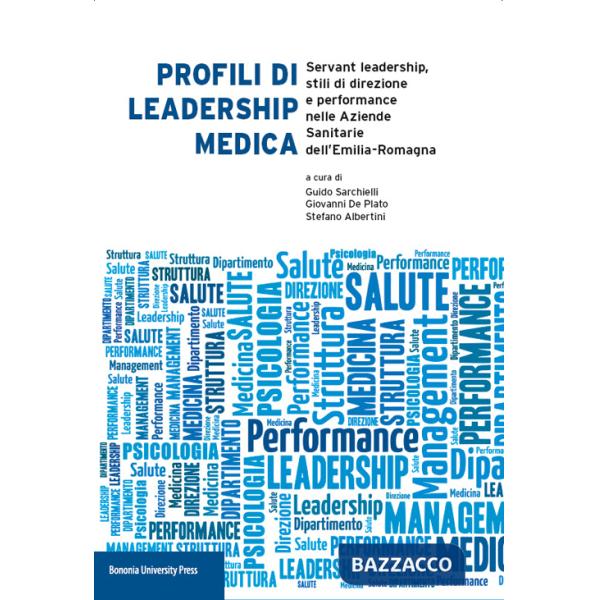Profili di leadership medica. Servant leadership, stili di direzione e performance nelle aziende sanitarie dell'Emilia-Romagna