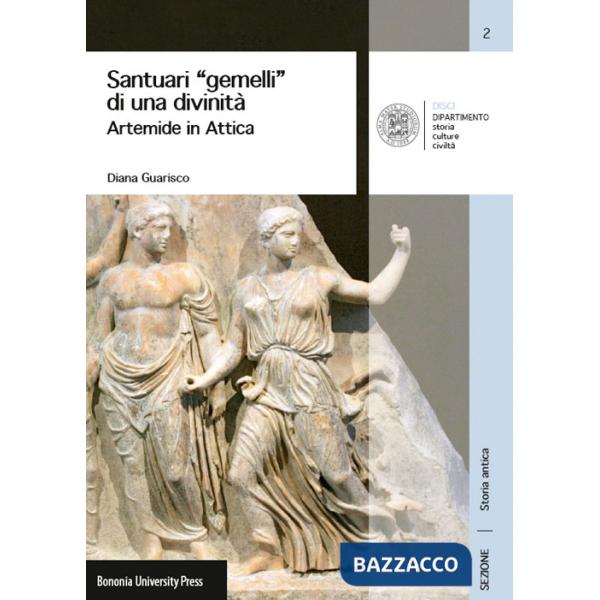 Santuari «gemelli» di una divinità. Artemide in Attica