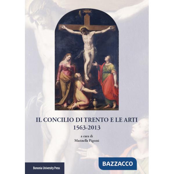 Concilio di Trento e le arti (1563-2013) (Il)