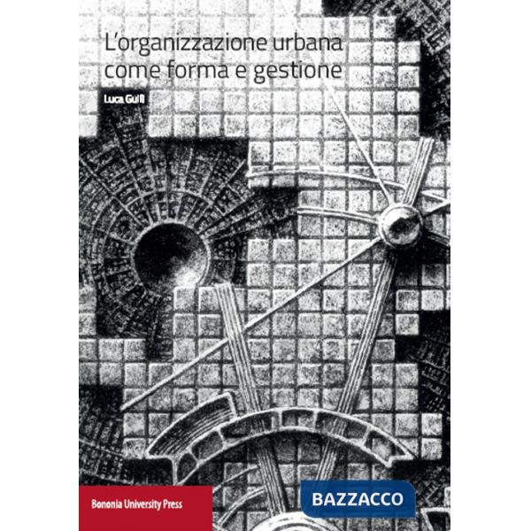 Organizzazione urbana come forma e gestione (L')
