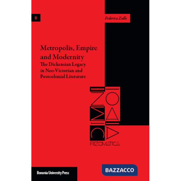 Metropolis, empire and modernity. The dickensian legacy in neo-victorian and postcolonial literature
